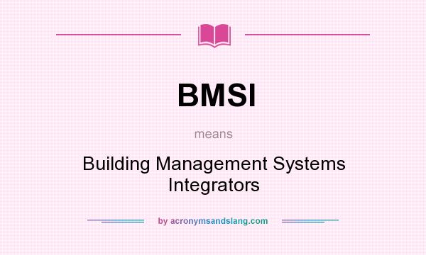 What does BMSI mean? It stands for Building Management Systems Integrators