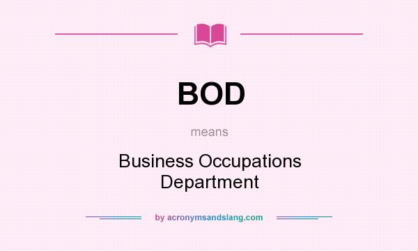 What does BOD mean? It stands for Business Occupations Department
