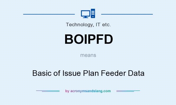What does BOIPFD mean? It stands for Basic of Issue Plan Feeder Data