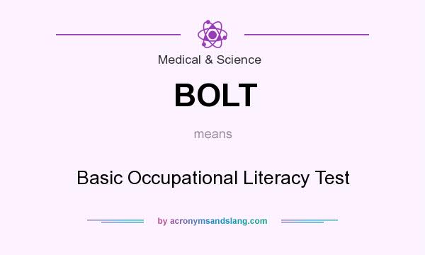 What does BOLT mean? It stands for Basic Occupational Literacy Test