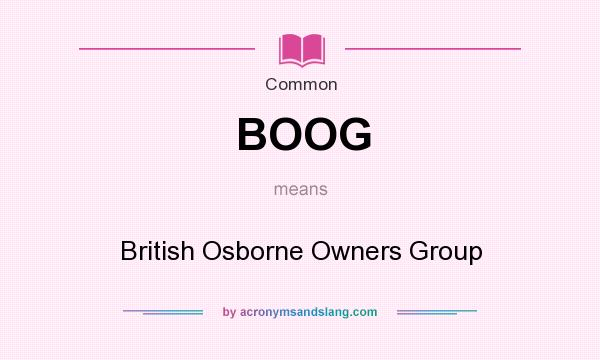 What does BOOG mean? It stands for British Osborne Owners Group