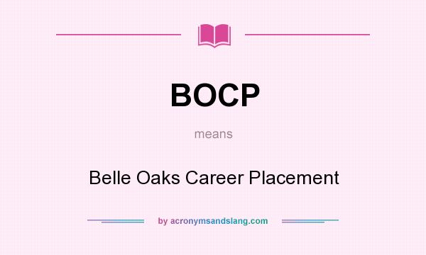 What does BOCP mean? It stands for Belle Oaks Career Placement