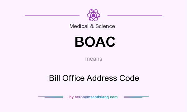 What does BOAC mean? It stands for Bill Office Address Code