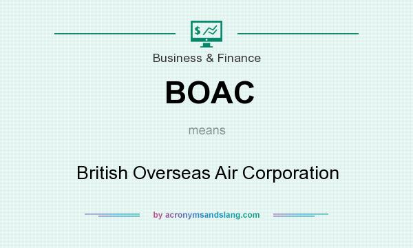 What does BOAC mean? It stands for British Overseas Air Corporation
