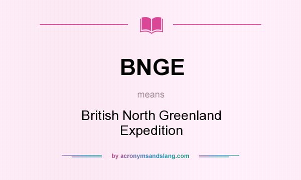 What does BNGE mean? It stands for British North Greenland Expedition