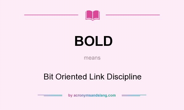 What does BOLD mean? It stands for Bit Oriented Link Discipline
