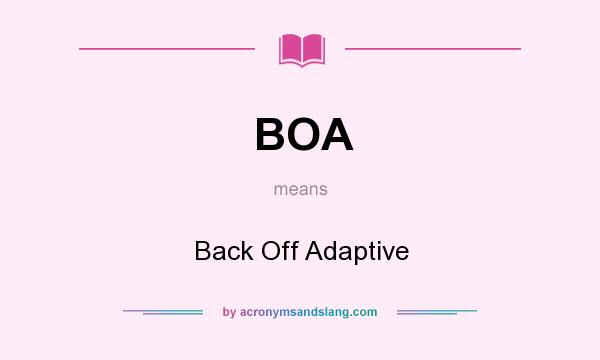 What does BOA mean? It stands for Back Off Adaptive