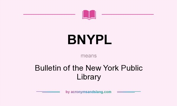 What does BNYPL mean? It stands for Bulletin of the New York Public Library