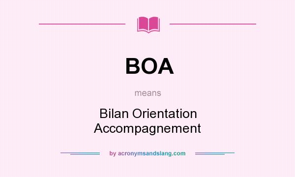 What does BOA mean? It stands for Bilan Orientation Accompagnement