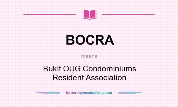 What does BOCRA mean? It stands for Bukit OUG Condominiums Resident Association