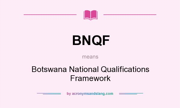 What does BNQF mean? It stands for Botswana National Qualifications Framework