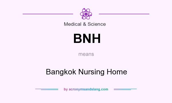 What does BNH mean? It stands for Bangkok Nursing Home