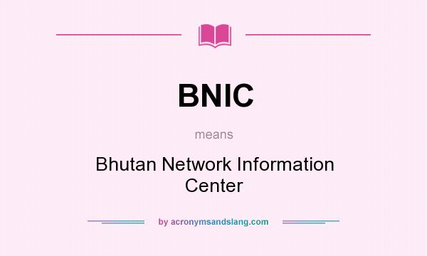 What does BNIC mean? It stands for Bhutan Network Information Center