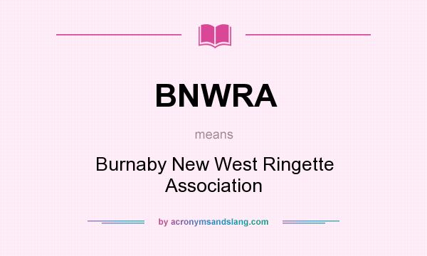 What does BNWRA mean? It stands for Burnaby New West Ringette Association