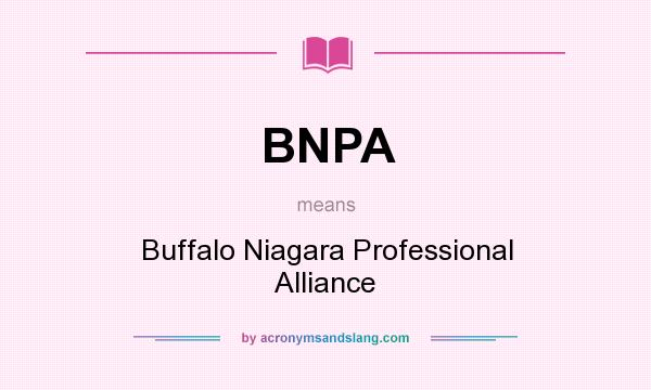 What does BNPA mean? It stands for Buffalo Niagara Professional Alliance