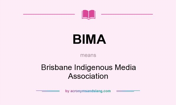 What does BIMA mean? It stands for Brisbane Indigenous Media Association