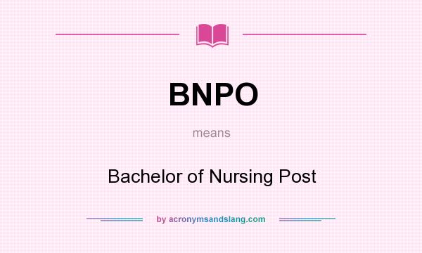 What does BNPO mean? It stands for Bachelor of Nursing Post