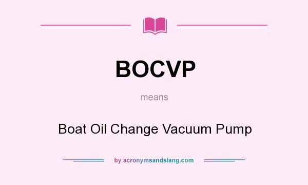 What does BOCVP mean? It stands for Boat Oil Change Vacuum Pump