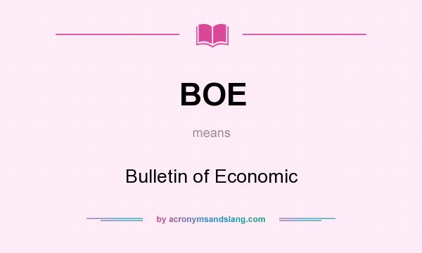 What does BOE mean? It stands for Bulletin of Economic