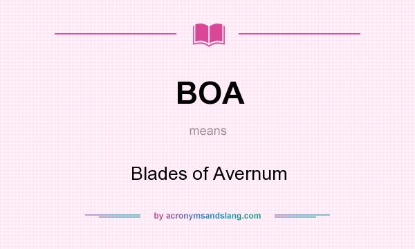 What does BOA mean? It stands for Blades of Avernum