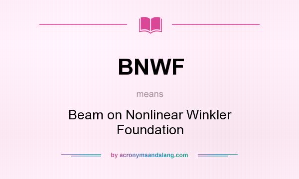 What does BNWF mean? It stands for Beam on Nonlinear Winkler Foundation