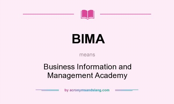 What does BIMA mean? It stands for Business Information and Management Academy
