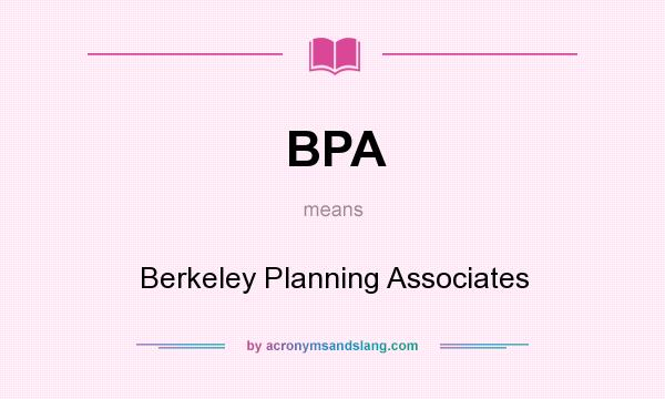 What does BPA mean? It stands for Berkeley Planning Associates
