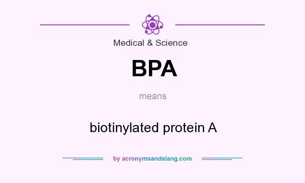 What does BPA mean? It stands for biotinylated protein A