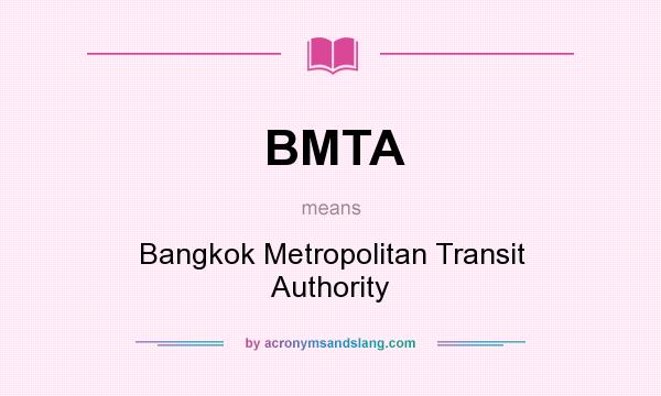 What does BMTA mean? It stands for Bangkok Metropolitan Transit Authority