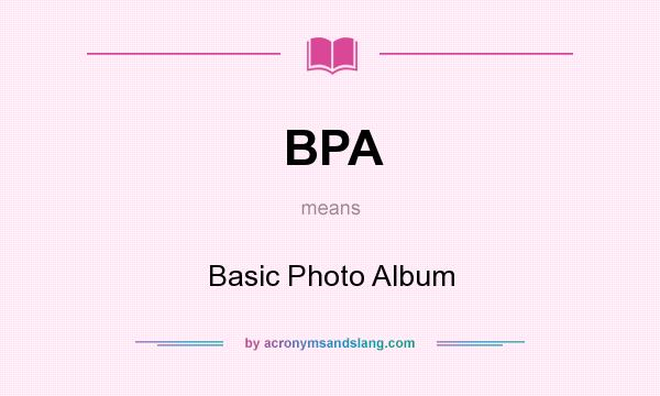 What does BPA mean? It stands for Basic Photo Album