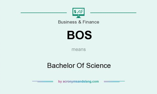 What does BOS mean? It stands for Bachelor Of Science