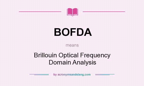 What does BOFDA mean? It stands for Brillouin Optical Frequency Domain Analysis