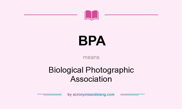 What does BPA mean? It stands for Biological Photographic Association