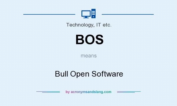 What does BOS mean? It stands for Bull Open Software