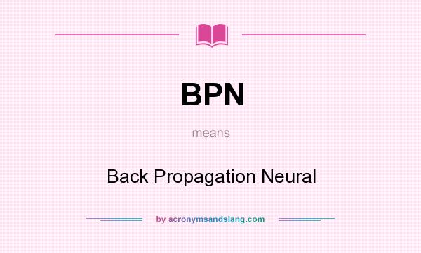 What does BPN mean? It stands for Back Propagation Neural