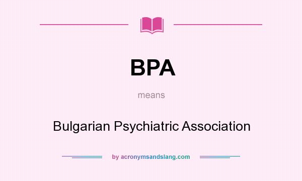 What does BPA mean? It stands for Bulgarian Psychiatric Association