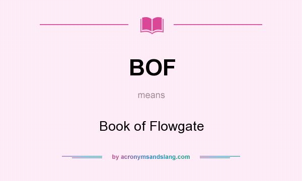 What does BOF mean? It stands for Book of Flowgate