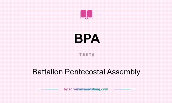 What does BPA mean? It stands for Battalion Pentecostal Assembly