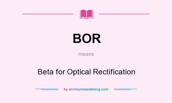 What does BOR mean? It stands for Beta for Optical Rectification