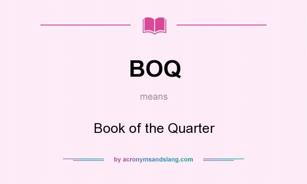 What does BOQ mean? It stands for Book of the Quarter