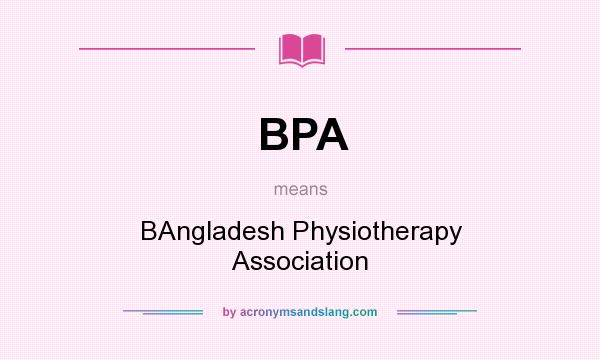 What does BPA mean? It stands for BAngladesh Physiotherapy Association