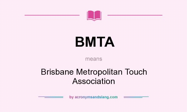 What does BMTA mean? It stands for Brisbane Metropolitan Touch Association