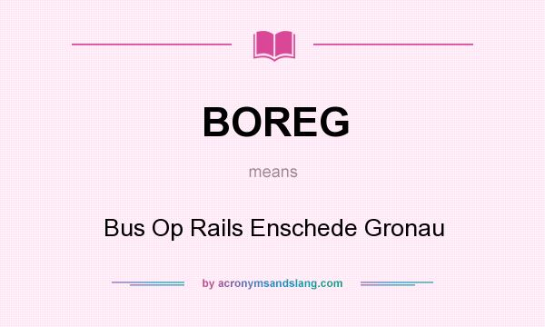 What does BOREG mean? It stands for Bus Op Rails Enschede Gronau
