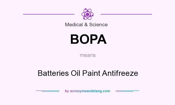 What does BOPA mean? It stands for Batteries Oil Paint Antifreeze
