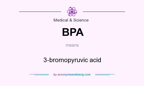 What does BPA mean? It stands for 3-bromopyruvic acid