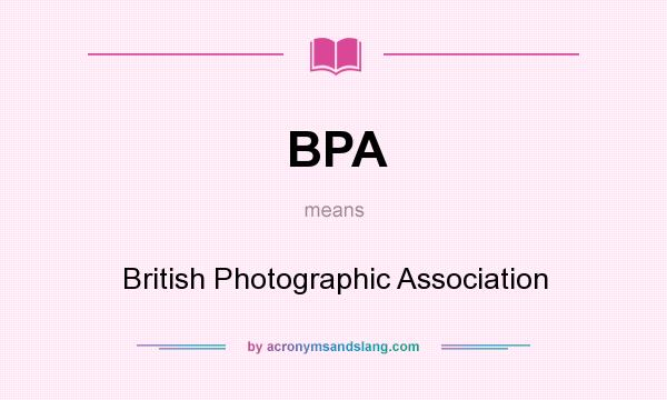What does BPA mean? It stands for British Photographic Association