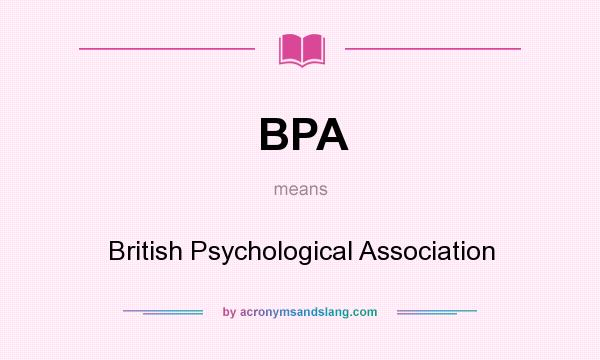 What does BPA mean? It stands for British Psychological Association