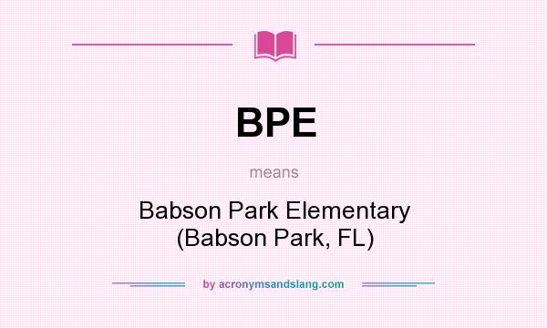 What does BPE mean? It stands for Babson Park Elementary (Babson Park, FL)