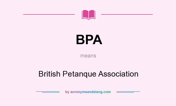 What does BPA mean? It stands for British Petanque Association