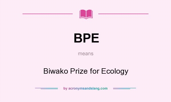 What does BPE mean? It stands for Biwako Prize for Ecology
